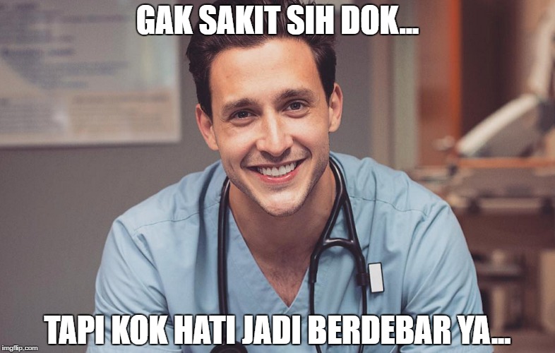 GAK SAKIT SIH DOK... TAPI KOK HATI JADI BERDEBAR YA... | made w/ Imgflip meme maker