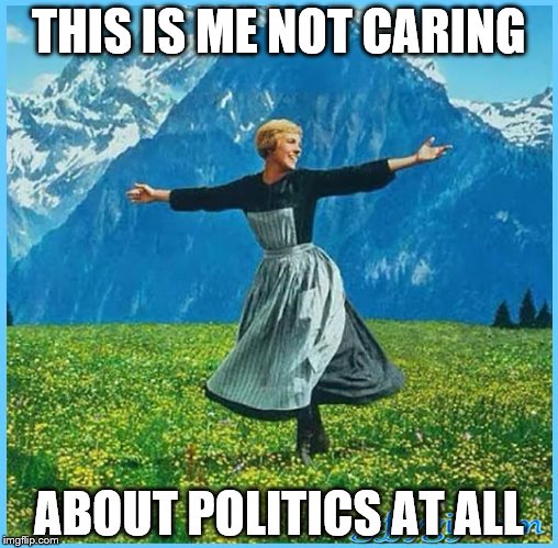 This is me not caring | THIS IS ME NOT CARING; ABOUT POLITICS AT ALL | image tagged in this is me not caring,politics lol | made w/ Imgflip meme maker