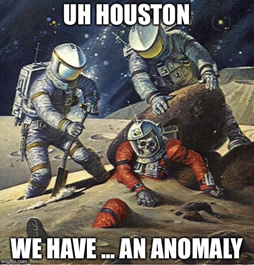 I always wondered about the real reason the camera failed on the Apollo 12 mission... | UH HOUSTON; WE HAVE ... AN ANOMALY | image tagged in inherit the stars,memes | made w/ Imgflip meme maker