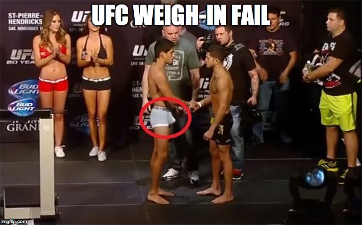 UFC Weigh-In Boner | UFC WEIGH-IN FAIL | image tagged in ufc,boner,sports,fail | made w/ Imgflip meme maker