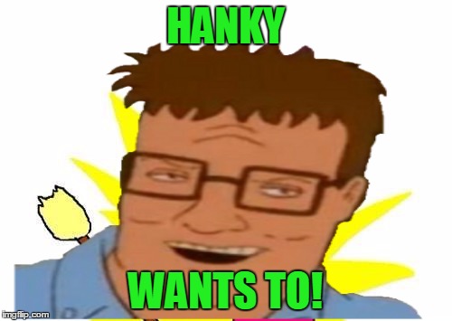 HANKY WANTS TO! | made w/ Imgflip meme maker