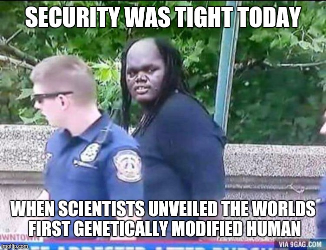 Look Y'all...Made in a Dish! | SECURITY WAS TIGHT TODAY; WHEN SCIENTISTS UNVEILED THE WORLDS FIRST GENETICALLY MODIFIED HUMAN | image tagged in predator captured | made w/ Imgflip meme maker
