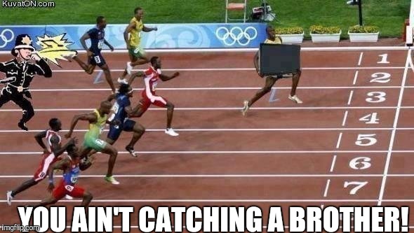 YOU AIN'T CATCHING A BROTHER! | made w/ Imgflip meme maker