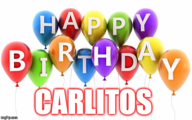 Happy Birthday Dee Dee | CARLITOS | image tagged in happy birthday dee dee | made w/ Imgflip meme maker
