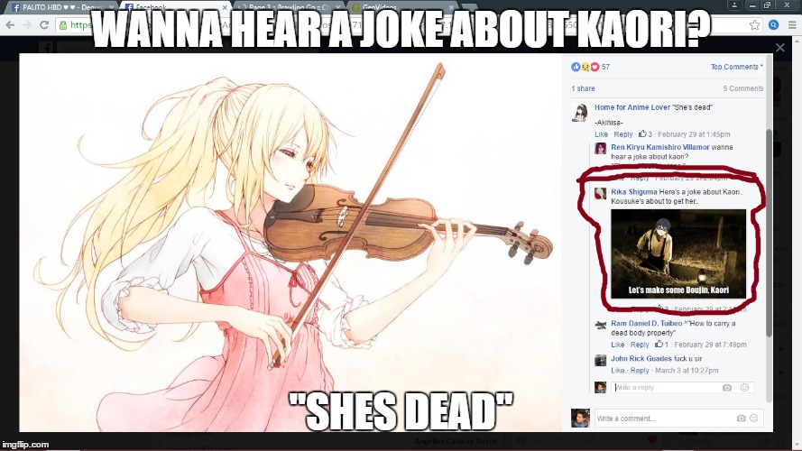 Sorry but i have to do this | WANNA HEAR A JOKE ABOUT KAORI? "SHES DEAD" | image tagged in funny,kaori,your lie in april,sad | made w/ Imgflip meme maker