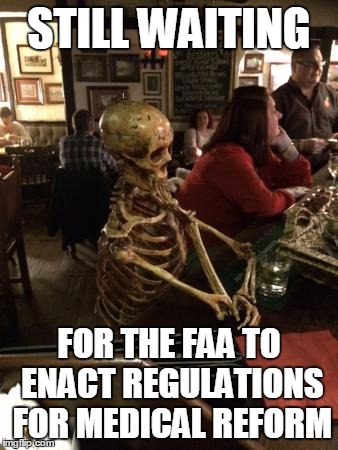 Skeleton waiting at bar | STILL WAITING; FOR THE FAA TO ENACT REGULATIONS FOR MEDICAL REFORM | image tagged in skeleton waiting at bar,faa,medical reform,pilots,aviation | made w/ Imgflip meme maker