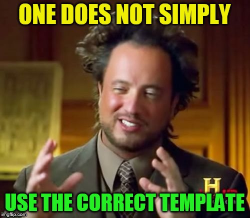 Ancient Aliens Meme | ONE DOES NOT SIMPLY USE THE CORRECT TEMPLATE | image tagged in memes,ancient aliens | made w/ Imgflip meme maker