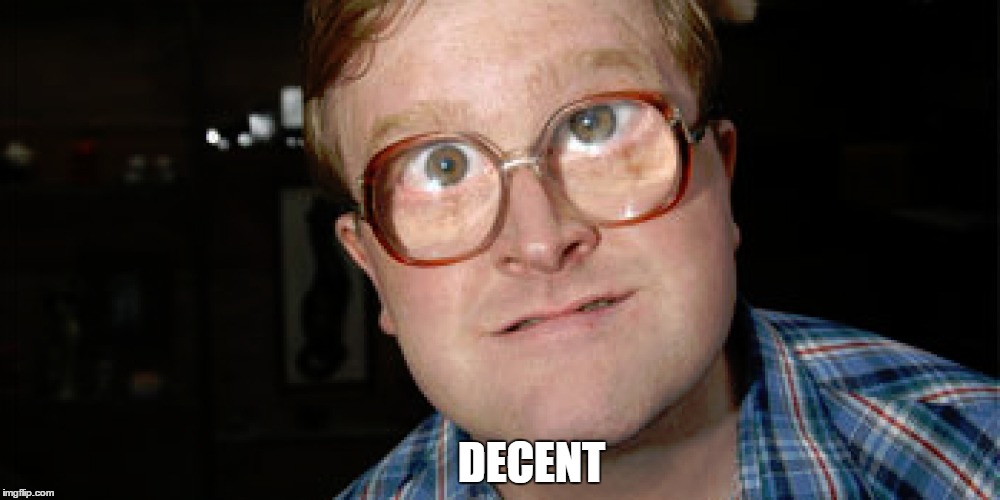 DECENT | made w/ Imgflip meme maker