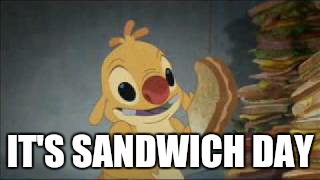 IT'S SANDWICH DAY | made w/ Imgflip meme maker