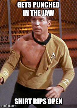 Every time | GETS PUNCHED IN THE JAW; SHIRT RIPS OPEN | image tagged in star trek | made w/ Imgflip meme maker