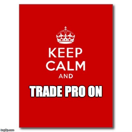 Keep calm  | TRADE PRO ON | image tagged in keep calm | made w/ Imgflip meme maker