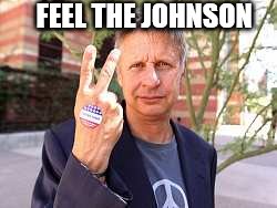 FEEL THE JOHNSON | image tagged in gary johnson peace | made w/ Imgflip meme maker