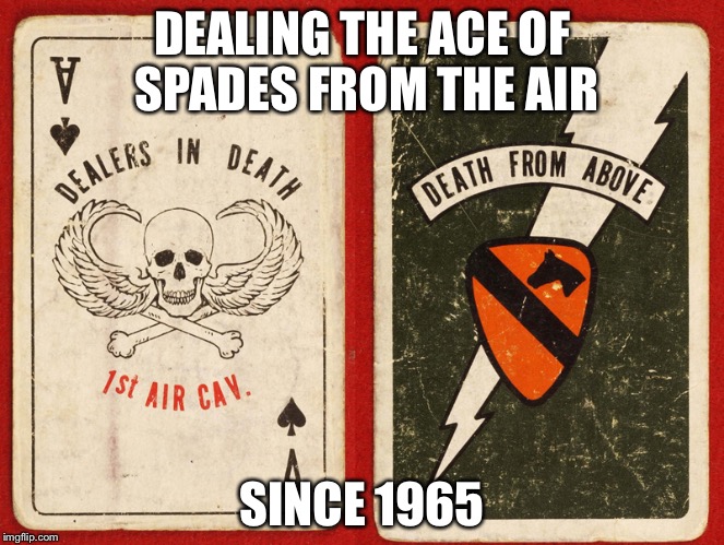DEALING THE ACE OF SPADES FROM THE AIR SINCE 1965 | image tagged in death cards | made w/ Imgflip meme maker
