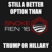 STILL A BETTER OPTION THAN; TRUMP OR HILLARY | image tagged in star wars,hillary clinton,donald trump,election 2016 | made w/ Imgflip meme maker