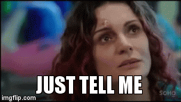 wentworth S4 finale | JUST TELL ME | image tagged in gifs,wentworth s4finale beasmith queenbea | made w/ Imgflip video-to-gif maker
