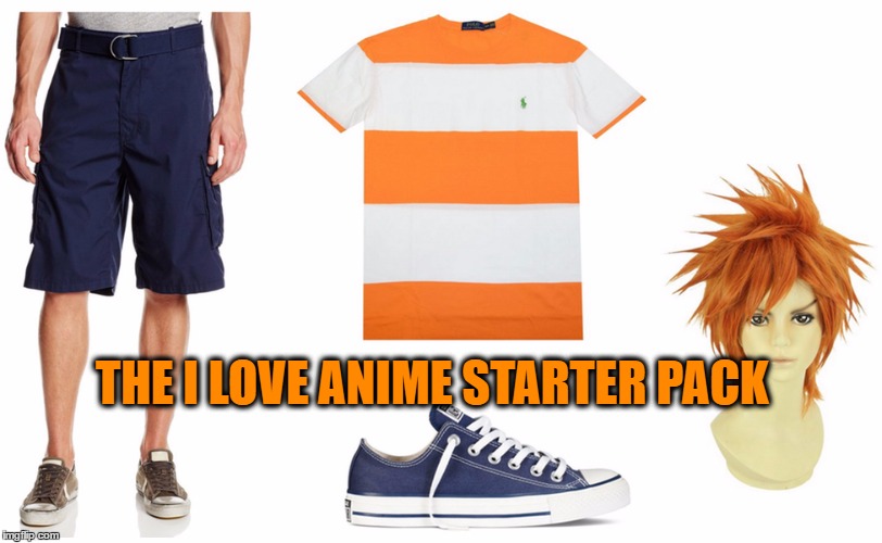 Starter Pack | THE I LOVE ANIME STARTER PACK | image tagged in anime meme,memes | made w/ Imgflip meme maker