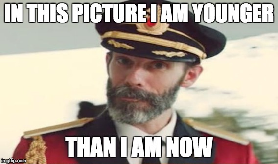 Captain Obvious | IN THIS PICTURE I AM YOUNGER; THAN I AM NOW | image tagged in logic,obvious | made w/ Imgflip meme maker