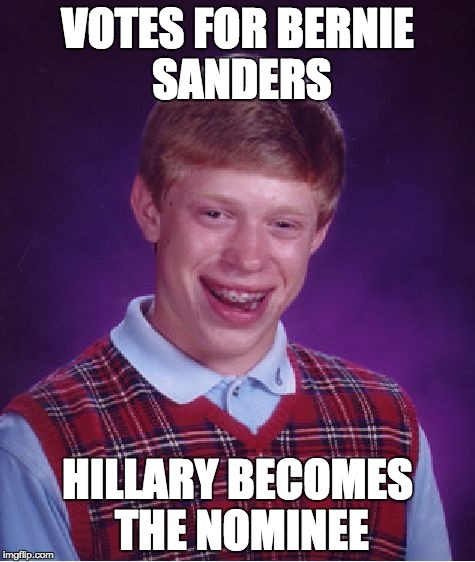 I had my hopes... SOO damn high...!Too damn high... | VOTES FOR BERNIE SANDERS; HILLARY BECOMES THE NOMINEE | image tagged in memes,bad luck brian | made w/ Imgflip meme maker