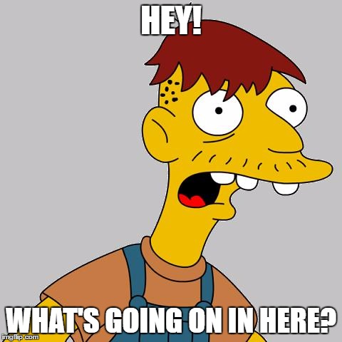 cletus | HEY! WHAT'S GOING ON IN HERE? | image tagged in cletus | made w/ Imgflip meme maker