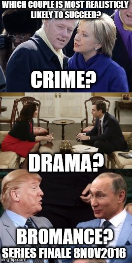 WHICH COUPLE IS MOST REALISTICLY LIKELY TO SUCCEED? CRIME? DRAMA? BROMANCE? SERIES FINALE 8NOV2016 | image tagged in couples | made w/ Imgflip meme maker