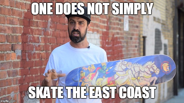 ONE DOES NOT SIMPLY; SKATE THE EAST COAST | made w/ Imgflip meme maker