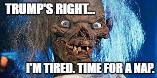 Bernie's tired | TRUMP'S RIGHT... I'M TIRED. TIME FOR A NAP. | image tagged in bernie,sanders,trump,tired,bed,nap | made w/ Imgflip meme maker