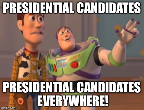 X, X Everywhere | PRESIDENTIAL CANDIDATES; PRESIDENTIAL CANDIDATES EVERYWHERE! | image tagged in memes,x x everywhere,funny memes,toy story | made w/ Imgflip meme maker