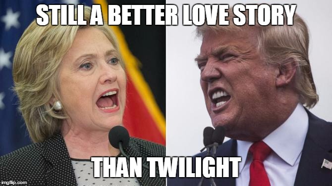 Clump | STILL A BETTER LOVE STORY; THAN TWILIGHT | image tagged in hillary clinton 2016,trump 2016,twilight | made w/ Imgflip meme maker