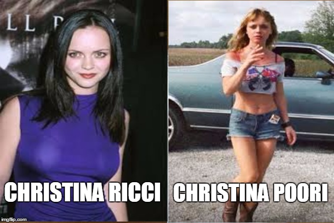 Fun with celebrity names | CHRISTINA POORI; CHRISTINA RICCI | image tagged in memes,christina ricci,rich,poor | made w/ Imgflip meme maker