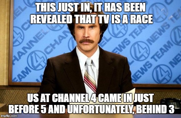 This just in | THIS JUST IN, IT HAS BEEN REVEALED THAT TV IS A RACE; US AT CHANNEL 4 CAME IN JUST BEFORE 5 AND UNFORTUNATELY, BEHIND 3 | image tagged in this just in | made w/ Imgflip meme maker