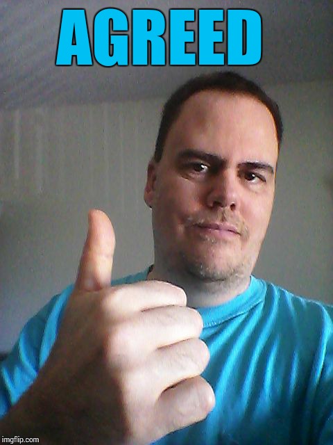 Thumbs up | AGREED | image tagged in thumbs up | made w/ Imgflip meme maker