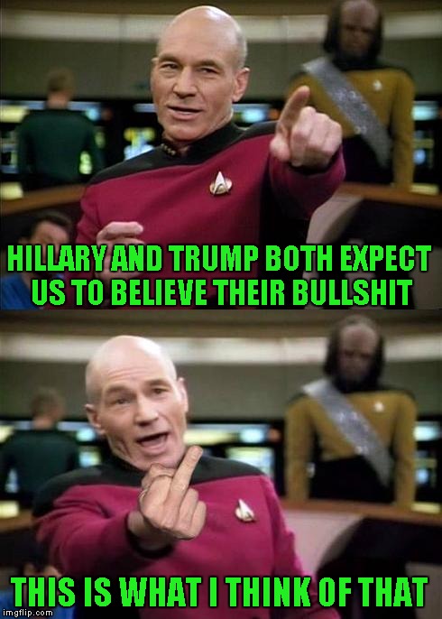 HILLARY AND TRUMP BOTH EXPECT US TO BELIEVE THEIR BULLSHIT THIS IS WHAT I THINK OF THAT | made w/ Imgflip meme maker