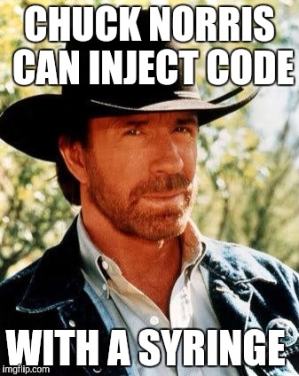Chuck Norris Meme | CHUCK NORRIS CAN INJECT CODE; WITH A SYRINGE | image tagged in chuck norris | made w/ Imgflip meme maker