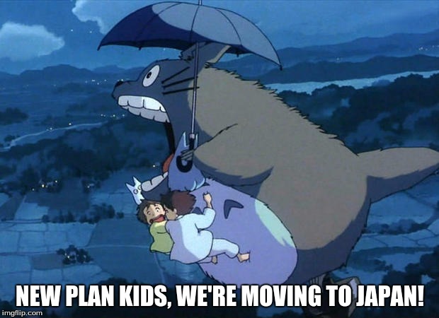 NEW PLAN KIDS, WE'RE MOVING TO JAPAN! | made w/ Imgflip meme maker