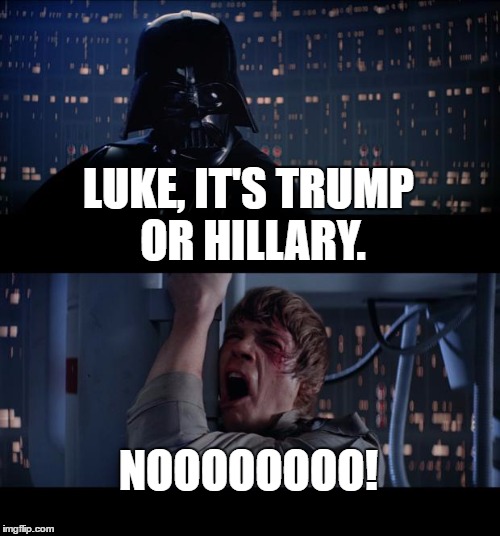 Star Wars No Meme | LUKE, IT'S TRUMP OR HILLARY. NOOOOOOOO! | image tagged in memes,star wars no,template quest,funny,presidential race | made w/ Imgflip meme maker