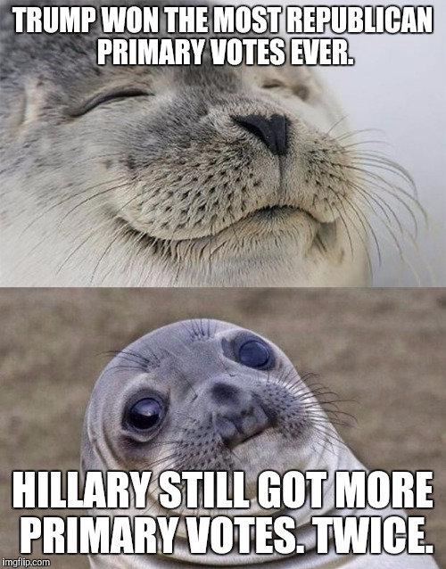 Short Satisfaction VS Truth | TRUMP WON THE MOST REPUBLICAN PRIMARY VOTES EVER. HILLARY STILL GOT MORE PRIMARY VOTES. TWICE. | image tagged in memes,short satisfaction vs truth | made w/ Imgflip meme maker