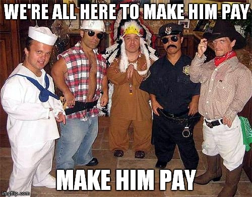 WE'RE ALL HERE TO MAKE HIM PAY MAKE HIM PAY | made w/ Imgflip meme maker