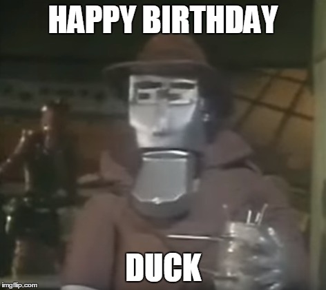 HAPPY BIRTHDAY; DUCK | image tagged in dick spanner,happy birthday | made w/ Imgflip meme maker