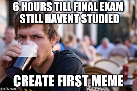 Lazy College Senior | image tagged in memes,lazy college senior,funny | made w/ Imgflip meme maker