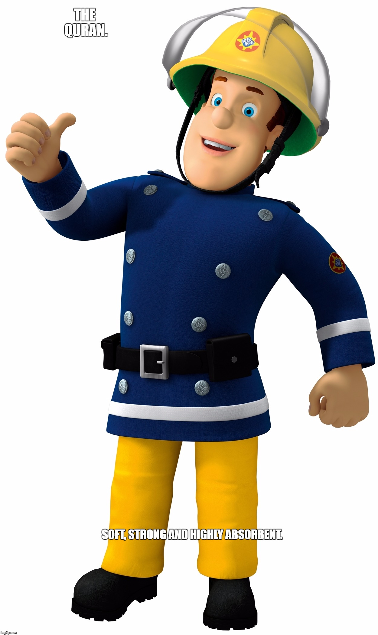 Fireman Sam Celebrity Endorsement. | THE QURAN. SOFT, STRONG AND HIGHLY ABSORBENT. | image tagged in recommended | made w/ Imgflip meme maker