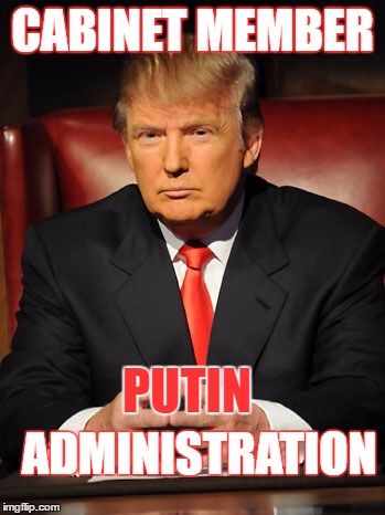 Donald trump | CABINET MEMBER; PUTIN; ADMINISTRATION | image tagged in donald trump | made w/ Imgflip meme maker