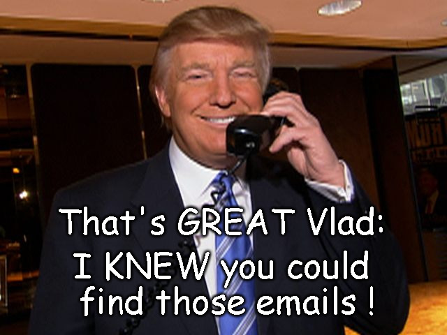 Trump and the Vladster | That's GREAT Vlad:; I KNEW you could find those emails ! | image tagged in trump,putin,hillary emails,funny,dark humor,politics | made w/ Imgflip meme maker