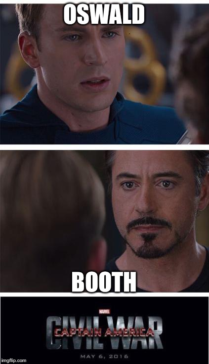 Assassins | OSWALD; BOOTH | image tagged in memes,marvel civil war 1 | made w/ Imgflip meme maker