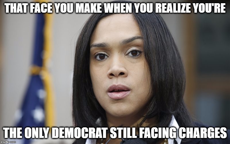Mosby | THAT FACE YOU MAKE WHEN YOU REALIZE YOU'RE; THE ONLY DEMOCRAT STILL FACING CHARGES | image tagged in democrat,trump 2016,democrats,republicans | made w/ Imgflip meme maker