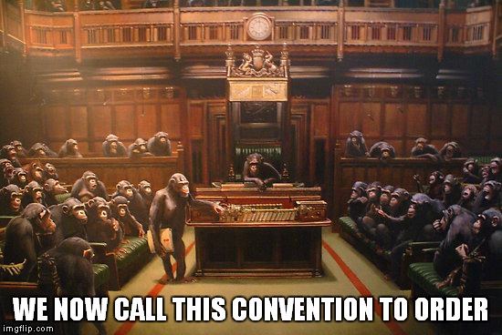 WE NOW CALL THIS CONVENTION TO ORDER | made w/ Imgflip meme maker