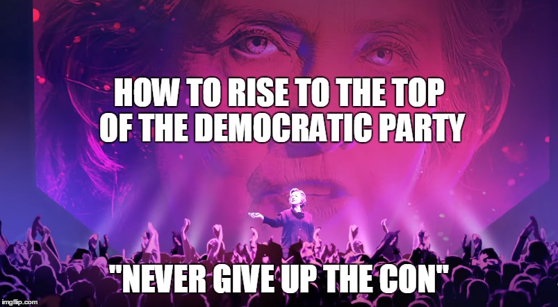 The cool thing is... ya just don't know what's gonna come out next! | HOW TO RISE TO THE TOP OF THE DEMOCRATIC PARTY; "NEVER GIVE UP THE CON" | image tagged in hillary clinton 2016,hillary,political meme | made w/ Imgflip meme maker