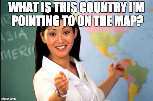 Does anyone know? Answer in the comments | WHAT IS THIS COUNTRY I'M POINTING TO ON THE MAP? | image tagged in unhelpful teacher,geography,memes,stupid,random,no one cares | made w/ Imgflip meme maker