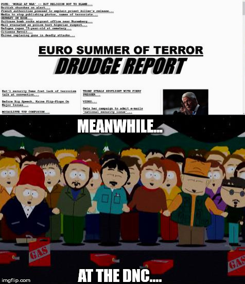 At the DNC | MEANWHILE... AT THE DNC.... | image tagged in dnc,dncleaks,europe,terrorism,hillary clinton,donald trump | made w/ Imgflip meme maker