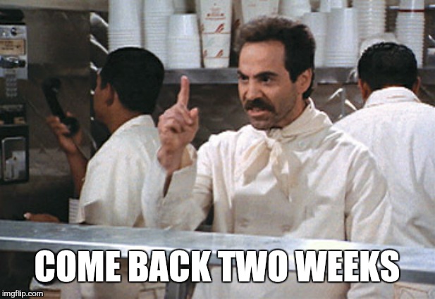 COME BACK TWO WEEKS | made w/ Imgflip meme maker