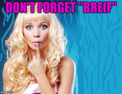ditzy blonde | DON'T FORGET "BREIF" | image tagged in ditzy blonde | made w/ Imgflip meme maker